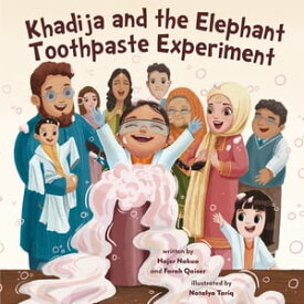 Khadija and the Elephant Toothpaste Experiment【電子書籍】[ Farah Qaiser ]