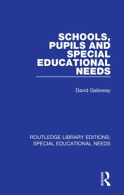Schools, Pupils and Special Educational Needs【電子書籍】[ David Galloway ]