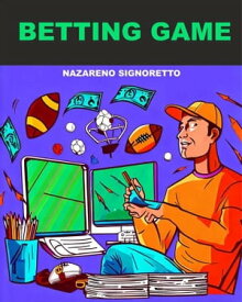 Betting Game Meglio bookmaker o scommettitore【電子書籍】[ Nazareno Signoretto ]