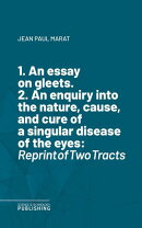 1. An essay on gleets. 2. An enquiry into the nature, cause, and cure of a singular disease of the eyes