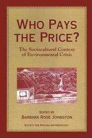 Who Pays the Price? The Sociocultural Context Of Environmental Crisis【電子書籍】[ Jason Clay ]