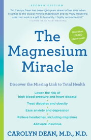 The Magnesium Miracle (Second Edition)【電子書籍】[ Carolyn Dean M.D., N.D. ]