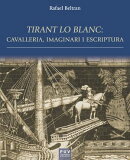 Tirant lo Blanc: cavalleria, imaginari i escriptura