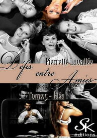 D?fis entre amies 5 El?a【電子書籍】[ Pierrette Lavall?e ]