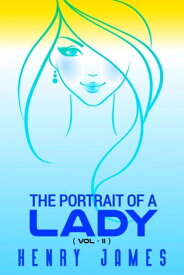 The Portrait of A Lady - Vol - 2【電子書籍】[ Henry James ]