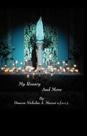 My Rosary and More【電子書籍】[ Deacon Nicholas A. Mazzei ]