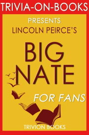Big Nate by Lincoln Peirce (Trivia-on-Books)【電子書籍】[ Trivion Books ]