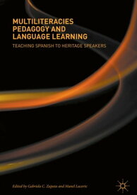 Multiliteracies Pedagogy and Language Learning Teaching Spanish to Heritage Speakers【電子書籍】