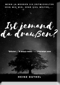 IST JEMAND DA DRAU?EN? ES BRINGT UNS ZUM NACHDENKEN. Wenn ja,werden sie Entwickelter sein wie wir, sehr viel weiter....【電子書籍】[ Heinz Duthel ]