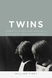 Twins Superstitions and Marvels, Fantasies and Experiments【電子書籍】[ William Viney ]