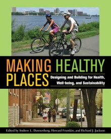 Making Healthy Places Designing and Building for Health, Well-being, and Sustainability【電子書籍】[ Robin Fran Abrams ]