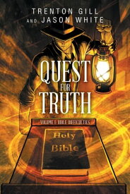 Quest for Truth: Volume I Bible Difficulties【電子書籍】[ Trenton Gill ]