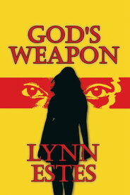 God's Weapon【電子書籍】[ Lynn Estes ]