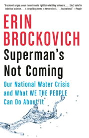 Superman's Not Coming Our National Water Crisis and What We the People Can Do About It【電子書籍】[ Erin Brockovich ]