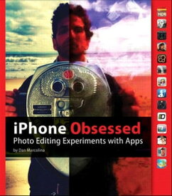 iPhone Obsessed Photo editing experiments with Apps【電子書籍】[ Dan Marcolina ]