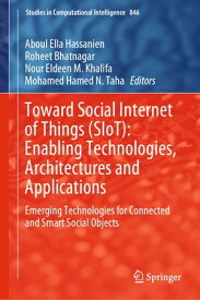Toward Social Internet of Things (SIoT): Enabling Technologies, Architectures and Applications Emerging Technologies for Connected and Smart Social Objects【電子書籍】