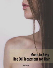 Made to Easy Hot Oil Treatment for Hair For extra healthy glow to your hair【電子書籍】[ H.J. Lilly ]