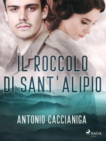 Il roccolo di Sant'Alipio【電子書籍】[ Antonio Caccianiga ]