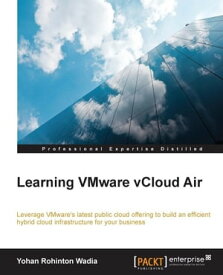 Learning VMware vCloud Air【電子書籍】[ Yohan Rohinton Wadia ]