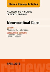 Neurocritical Care, An Issue of Neurosurgery Clinics of North America【電子書籍】[ Alejandro A. Rabinstein, MD, FAAN ]