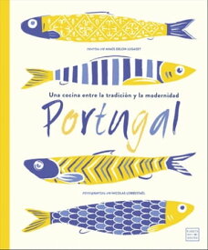 Portugal Una cocina entre la tradici?n y la modernidad. Fotograf?as de Nicolas Lobbest?el【電子書籍】[ Ana?s Delon Lugassy ]