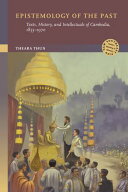 Epistemology of the Past Texts, History, and Intellectuals of Cambodia, 1855?1970【電子書籍】[ The…