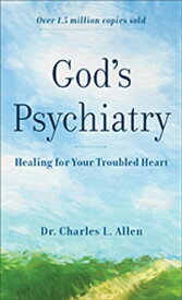 God's Psychiatry Healing for Your Troubled Heart【電子書籍】[ Charles L. Allen ]