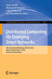 Distributed Computing for Emerging Smart Networks 4th International Workshop, DiCES-N 2023, Bizerte, Tunisia, May 27, 2023, Revised Selected Papers【電子書籍】