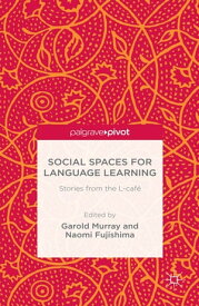 Social Spaces for Language Learning Stories from the L-caf?【電子書籍】[ Garold Murray ]