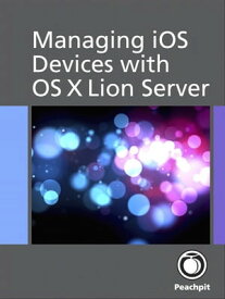Managing iOS Devices with OS X Lion Server【電子書籍】[ Arek Dreyer ]