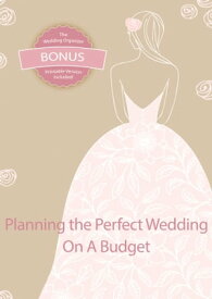 Planning the Perfect Wedding on a Budget Bonus: The Ultimate Wedding Organizer - Printable【電子書籍】[ Lauren Fallon ]