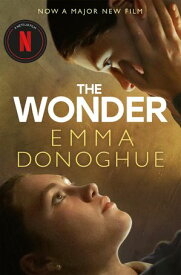 The Wonder Now a major Netflix film starring Florence Pugh【電子書籍】[ Emma Donoghue ]