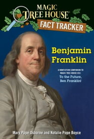 Benjamin Franklin A nonfiction companion to Magic Tree House #32: To the Future, Ben Franklin!【電子書籍】[ Mary Pope Osborne ]
