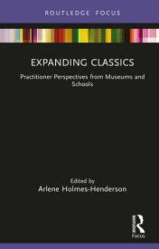 Expanding Classics Practitioner Perspectives from Museums and Schools【電子書籍】