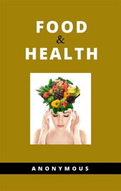 Food and Health【電子書籍】[ Anonymous Anonymous ]