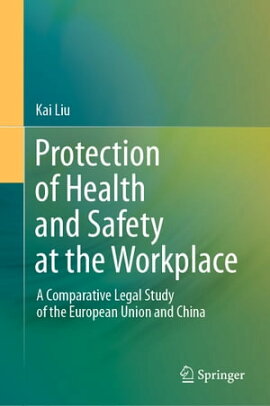 Protection of Health and Safety at the Workplace A Comparative Legal Study of the European Union and China