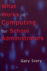 What Works in Computing for School Administrators【電子書籍】