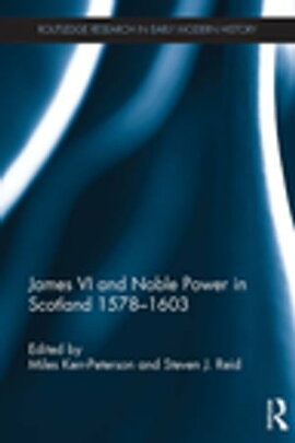 James VI and Noble Power in Scotland 1578-1603 