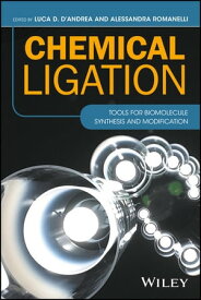 Chemical Ligation Tools for Biomolecule Synthesis and Modification【電子書籍】