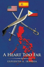 A Heart Too Far【電子書籍】[ Expedito A. Ibarbia ]