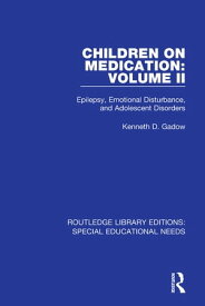 Children on Medication Volume II Epilepsy, Emotional Disturbance, and Adolescent Disorders【電子書籍】[ Kenneth D. Gadow ]