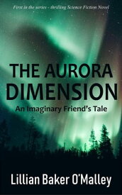 The Aurora Dimension【電子書籍】[ Lillian Baker O'Malley ]