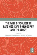The Will Discourse in Late Medieval Philosophy and Theology