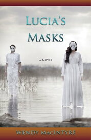 Lucia's Masks【電子書籍】[ Wendy MacIntyre ]