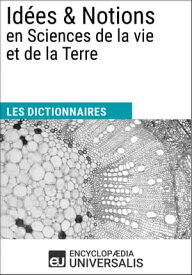 Dictionnaire des Id?es & Notions en Sciences de la vie et de la Terre Les Dictionnaires d'Universalis【電子書籍】[ Encyclopaedia Universalis ]