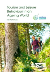 Tourism and Leisure Behaviour in an Ageing World【電子書籍】[ Ian Patterson ]