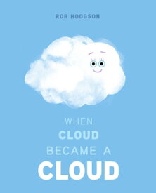 When Cloud Became a Cloud【電子書籍】[ Rob Hodgson ]