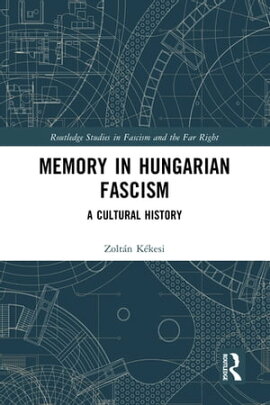 Memory in Hungarian Fascism A Cultural History
