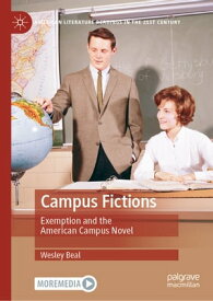 Campus Fictions Exemption and the American Campus Novel【電子書籍】[ Wesley Beal ]