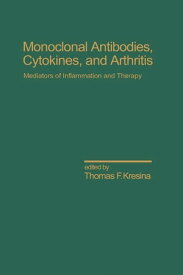 Monoclonal Antibodies Cytokines and Arthritis, Mediators of Inflammation and Therapy【電子書籍】[ Thomas F. Kresina ]